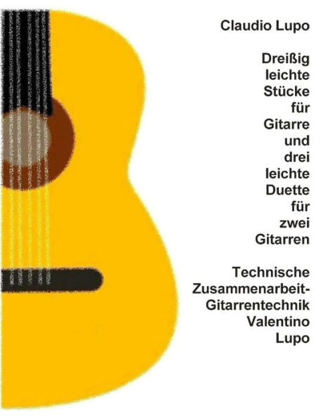Dreißig leichte Stücke für Gitarre und drei leichte Duette für zwei Gitarren (German Edition)