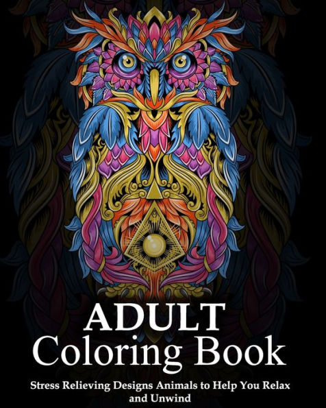 Adult Coloring Book: Stress Relieving Designs Animals to Help You Relax