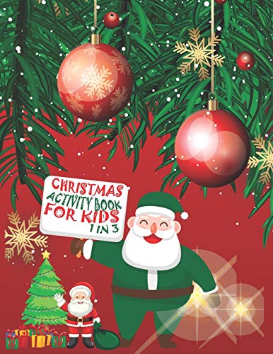Christmas Activity Book For Kids 1 In 3: A Fun Kid Workbook Game For Learning, Coloring, Dot To Dot, Mazes, Word Search And Crossword - 9781677344871