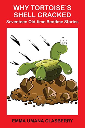 Why Tortoise'S Shell Cracked: Seventeen Oldtime Bedtime Stories
