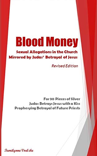 Blood Money: Sexual Allegations in the Church, Mirrored by Judas?ÇÖ Betrayal of Jesus