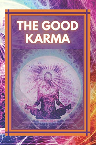 THE GOOD KARMA: Attract positive energy to your life!