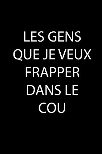 Les Gens Que Je Veux Frapper Dans le Cou (French Edition)