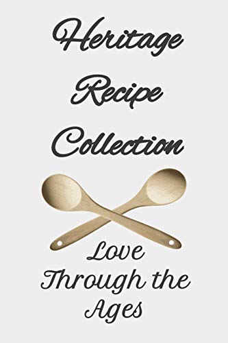 Heritage Recipe Collection: Love Through The Ages