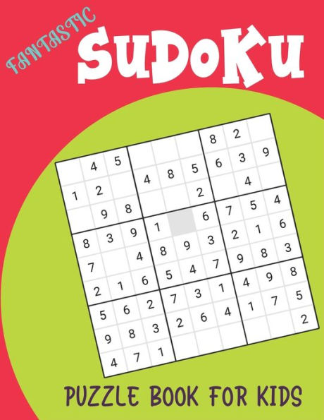 FANTASTIC SUDOKU PUZZLE BOOK FOR KIDS: 250 Sudoku Puzzles Easy - Hard With Solution | large print Sudoku puzzle books | Challenging and Fun Sudoku Puzzles for Clever Kids Amazing gifts