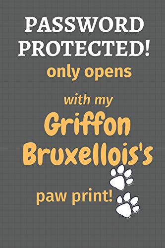Password Protected! Only Opens With My Griffon Bruxellois'S Paw Print!: For Griffon Bruxellois Dog Fans