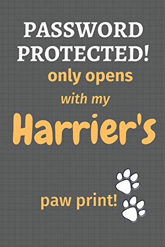 Password Protected! Only Opens With My Harrier'S Paw Print!: For Harrier Dog Fans