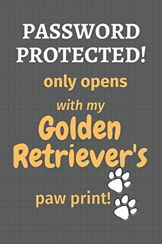 Password Protected! only opens with my Golden Retriever's paw print!: For Golden Retriever Dog Fans