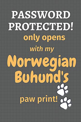 Password Protected! Only Opens With My Norwegian Buhund's Paw Print!: For Norwegian Buhund Dog Fans