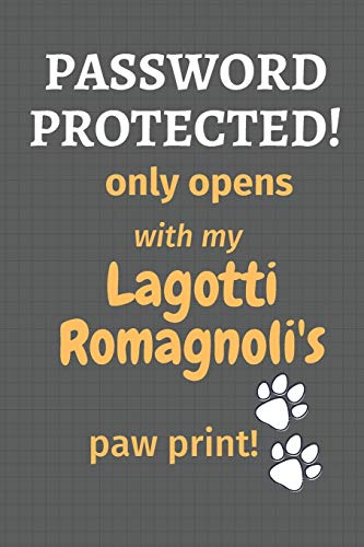 Password Protected! Only Opens With My Lagotti Romagnoli's Paw Print!: For Lagotti Romagnoli Dog Fans