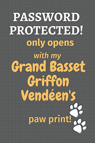 Password Protected! Only Opens With My Grand Basset Griffon Vend?en's Paw Print!: For Grand Basset Griffon Vend?en Dog Fans