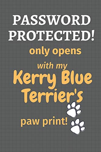 Password Protected! Only Opens With My Kerry Blue Terrier'S Paw Print!: For Kerry Blue Terrier Dog Fans