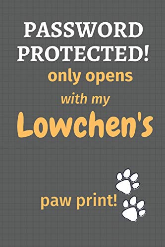 Password Protected! Only Opens With My Lowchen'S Paw Print!: For Lowchen Dog Fans