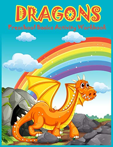 Dragons Preschool Basics Activity Workbook: Dragons Coloring And Activity Book For Kids Ages 4-8: Coloring, Number Tracing, Counting, Shape,Puzzles And More!
