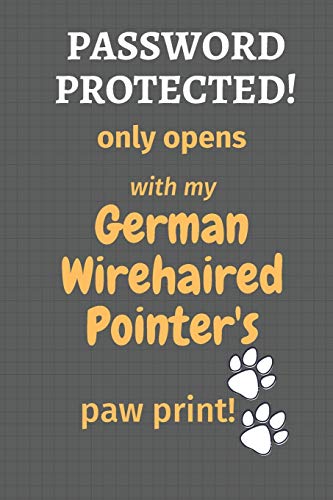 Password Protected! Only Opens With My German Wirehaired Pointer'S Paw Print!: For German Wirehaired Pointer Dog Fans