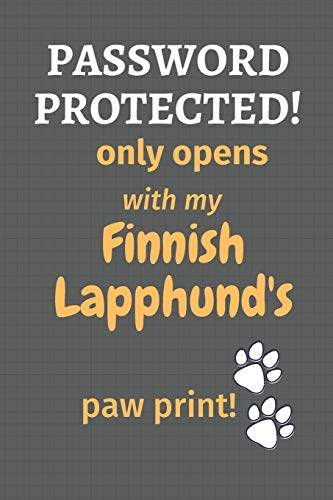 Password Protected! Only Opens With My Finnish Lapphund'S Paw Print!: For Finnish Lapphund Dog Fans
