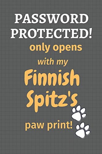 Password Protected! Only Opens With My Finnish Spitz's Paw Print!: For Finnish Spitz Dog Fans