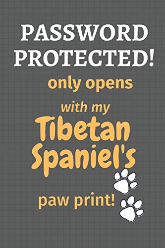 Password Protected! Only Opens With My Tibetan Spaniel'S Paw Print!: For Tibetan Spaniel Dog Fans
