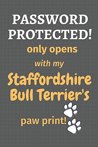 Password Protected! Only Opens With My Staffordshire Bull Terrier'S Paw Print!: For Staffordshire Bull Terrier Dog Fans