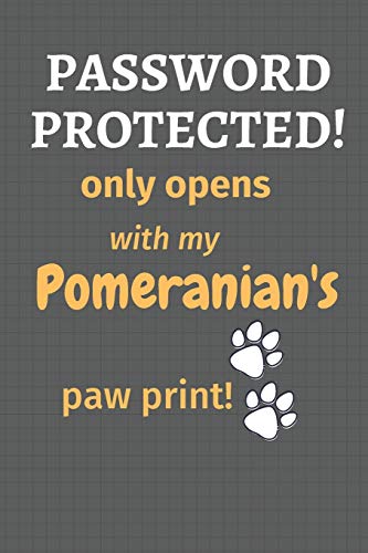 Password Protected! only opens with my Pomeranian's paw print!: For Pomeranian Dog Fans