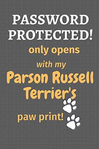 Password Protected! Only Opens With My Parson Russell Terrier's Paw Print!: For Parson Russell Terrier Dog Fans