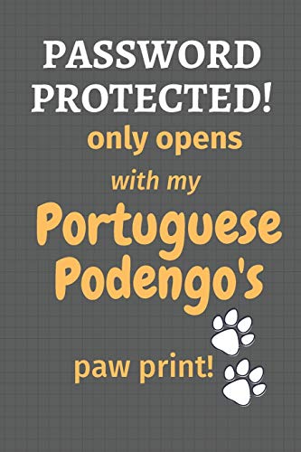 Password Protected! Only Opens With My Portuguese Podengo'S Paw Print!: For Portuguese Podengo Dog Fans