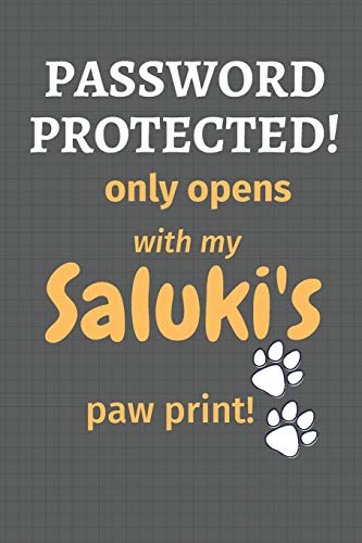 Password Protected! Only Opens With My Saluki'S Paw Print!: For Saluki Dog Fans