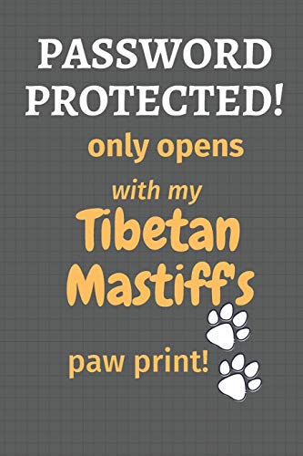 Password Protected! Only Opens With My Tibetan Mastiff'S Paw Print!: For Tibetan Mastiff Dog Fans