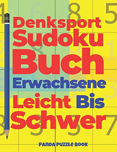 Denksport Sudoku Buch Erwachsene Leicht Bis Schwer: Denkspiele Für Erwachsene - Rätselbuch Für Erwachsene (German Edition)