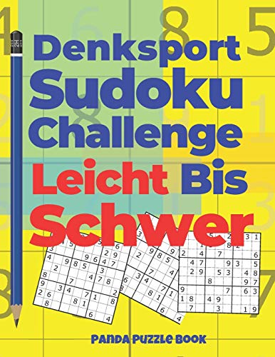 Denksport Sudoku Challenge Leicht Bis Schwer: Denkspiele F??r erwachsene - Ratselbuch F??r Erwachsene (German Edition)