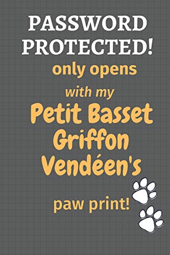 Password Protected! Only Opens With My Petit Basset Griffon Vend?en'S Paw Print!: For Petit Basset Griffon Vend?en Dog Fans