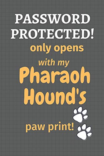 Password Protected! only opens with my Pharaoh Hound's paw print!: For Pharaoh Hound Dog Fans