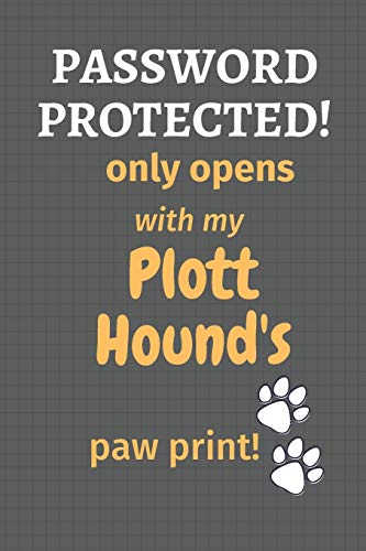 Password Protected! Only Opens With My Plott Hound's Paw Print!: For Plott Hound Dog Fans