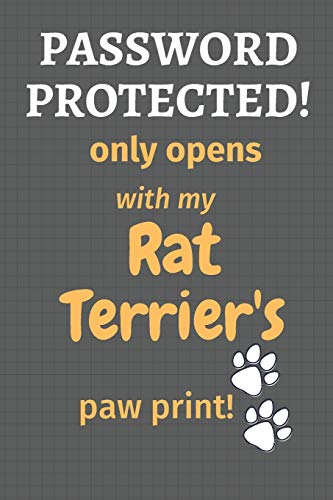Password Protected! Only Opens With My Rat Terrier's Paw Print!: For Rat Terrier Dog Fans