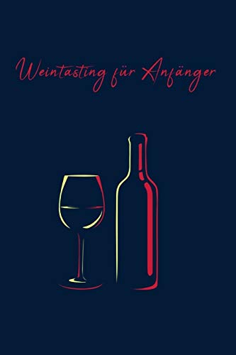Weintasting Für Anfänger (German Edition)