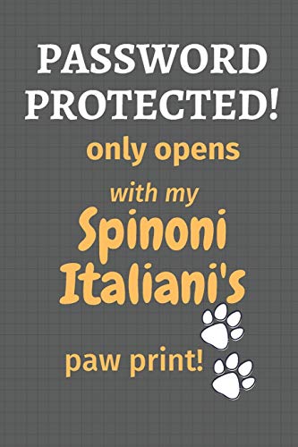 Password Protected! Only Opens With My Spinoni Italiani'S Paw Print!: For Spinoni Italiani Dog Fans