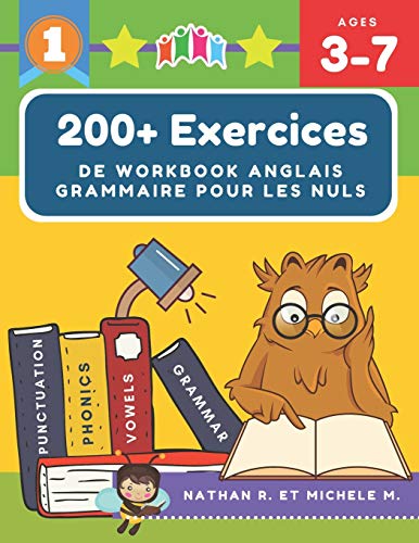 200+ Exercices de Workbook Anglais Grammaire pour les nuls: L'essentiel de Materiel Montessori Grammaire Anglais Enfants debutant - English grammar in use maitriser à l'écrit et à l'oral