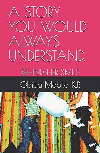 A STORY YOU WOULD ALWAYS UNDERSTAND.: BEHIND HER SMILE