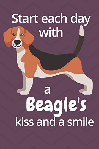 Start Each Day With A Beagle'S Kiss And A Smile: Fur Beagle Dog Fans - 9781677607136