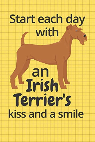 Start Each Day With An Irish Terrier'S Kiss And A Smile: For Irish Terrier Dog Fans