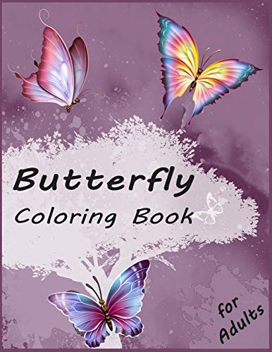 Butterfly Coloring Book For Adults: Simple & Creative Butterflies Designs: Stress Relieving And Relaxation Book