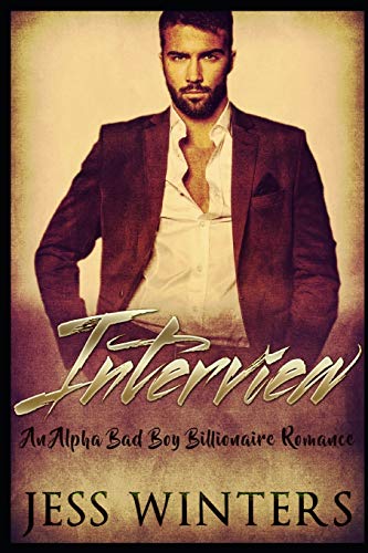 Interview: A Alpha Bad Boy Billionaire Romance
