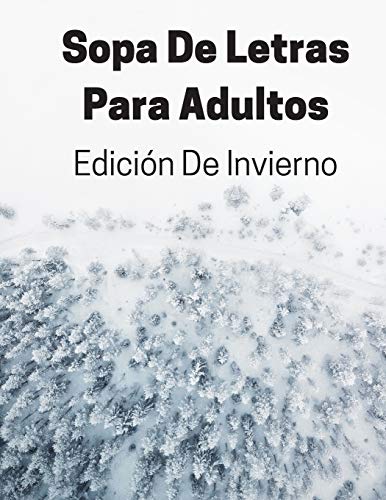 Sopa De Letras Para Adultos Edici??n De Invierno: Rompecabezas De Letras Grandes Con Soluciones (Spanish Edition)