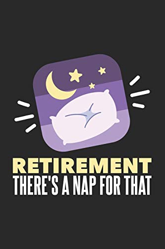 Retirement There's A Nap For That: 120 Pages I 6X9 I Dot Grid