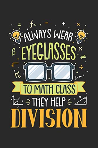 Always Wear Eyeglasses To Math Class They Help Division: 120 Pages I 6X9 I Karo - 9781677856237