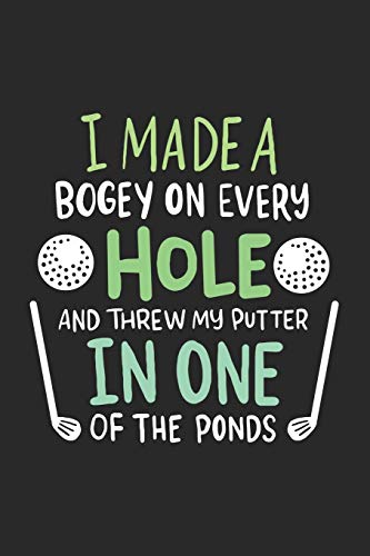 I Made A Bogey On Every Hole And Threw My Putter In One Of The Ponds: 120 Pages I 6X9 I Graph Paper 4X4