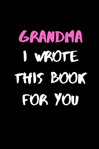 Grandma, I Wrote This Book For You: 120 Pages, 6 X 9 Size