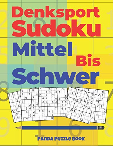 Denksport Sudoku Mittel Bis Schwer: Denkspiele F??r Erwachsene - Ratselbuch F??r Erwachsene (German Edition)