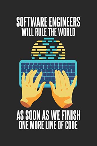 Software Engineers Will Rule The World As Soon As We Finish One More Line Of Code: 120 Pages I 6x9 I Graph Paper 4x4