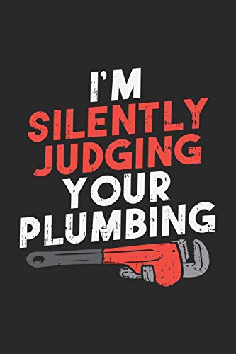 I'M Silently Judging Your Plumbing: 120 Pages I 6X9 I Dot Grid - 9781678548872